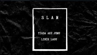 Download lagu SLAM - TIADA AKU JEMU Lyrics - LIRIK LAGU mp3