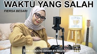 Download lagu WAKTU YANG SALAH - FIERSA BESARI ( COVER BY REGITA ECHA ) mp3