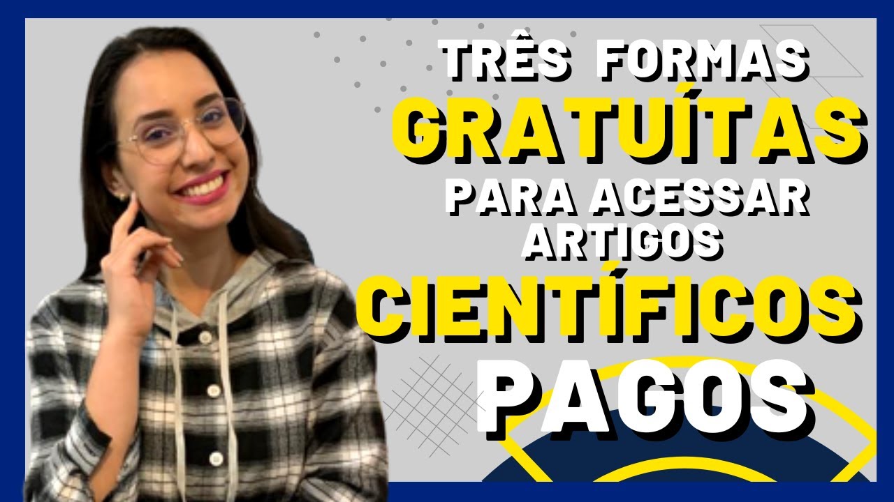 3 FORMAS GRATUÍTAS PARA ACESSAR ARTIGOS CIENTÍFICOS PAGOS