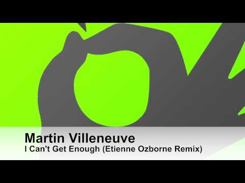 Martin Villeneuve - I Can't Get Enough (Etienne Ozborne Remix)