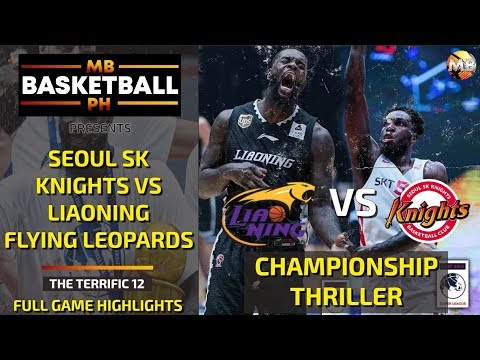Championship: Seoul SK Knights vs Liaoning Flying Leopards | Full Game Highlights | The Terrific 12