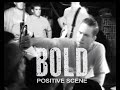 Bold - Positive Scene (Crippled Youth) Live