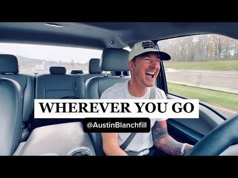Austin Blanchfill - WHEREVER YOU GO