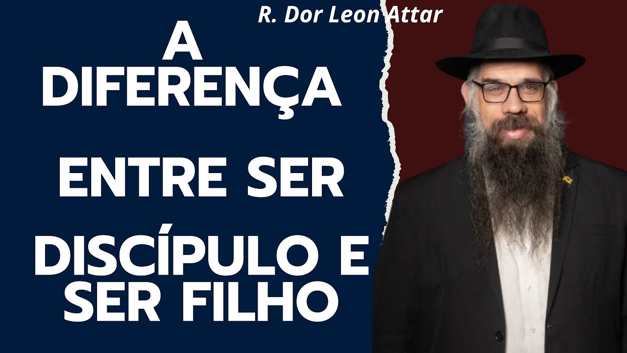 Ferramentas para uma vida de sucesso - a diferença entre ser discípulo e ser filho! R Dor Leon Attar