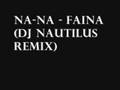 Na-Na - Faina (DJ Nautilus Remix) 