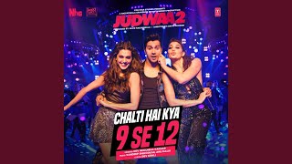 Chalti Hai Kya 9 Se 12 (From "Judwaa 2")