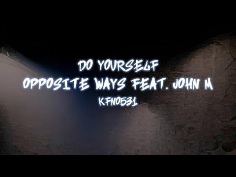 Opposite Ways feat. John M - Do Yourself [karaoke]