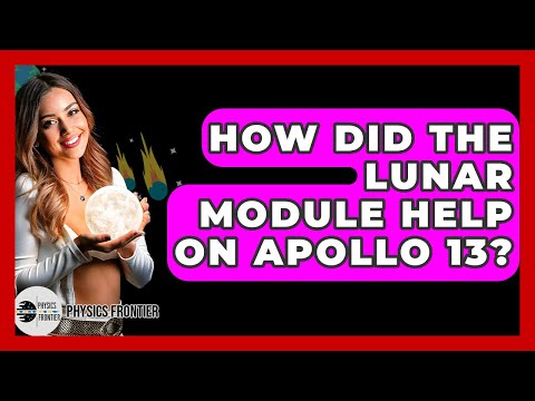 How Did The Lunar Module Help On Apollo 13? - Physics Frontier