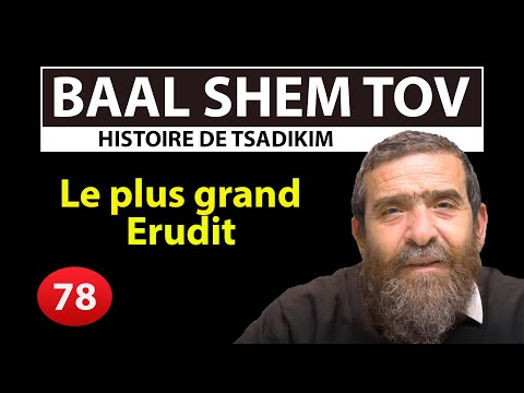 HISTOIRE DE TSADIKIM 78 - BAAL SHEM TOV - Le plus grand Erudit - Avi Assouline