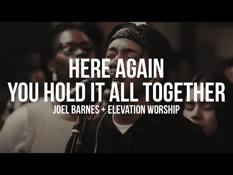 Here Again + You Hold It All Together Lyrics | ft. Joel Barnes + Elevation Worship