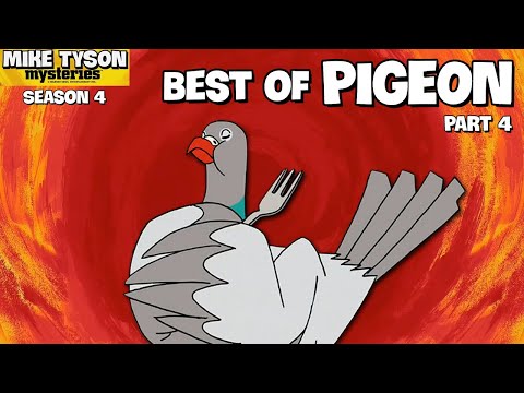 Best of Pigeon | Mike Tyson Mysteries | Season 4 Pt. 4