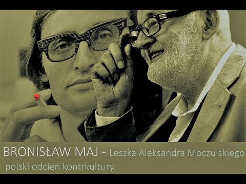 BRONISŁAW MAJ,  LESZKA A. MOCZULSKIEGO POLSKI ODCIEŃ KONTRKULTURY