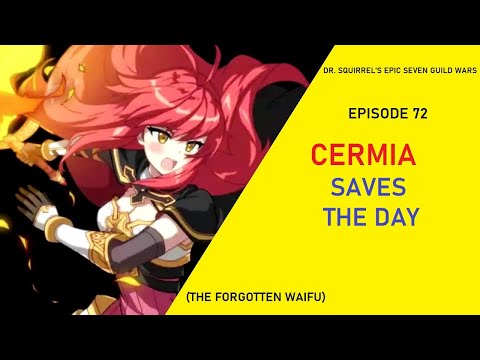 Cermia Saves the Day [Dr Squirrel's Epic Seven Guild Wars EP72]