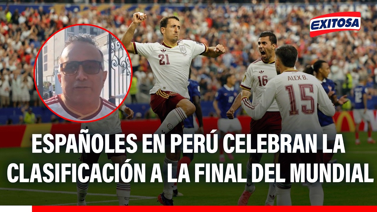 🔴🔵 Hinchas españoles en Perú celebran la clasificación de su selección a la final del Mundial