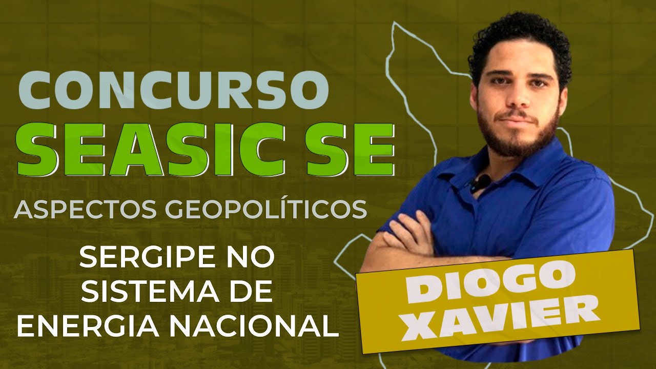 Geopolitical Aspects of Sergipe - Class 4 - SEASIC-SE 2025 Competition - Sergipe and National Energy