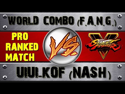 Street Fighter V WORLD_COMBO (F.A.N.G.) VS UIUI-KOF (NASH) PRO RANKED MATCH - VER 1.01 HD