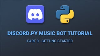Part 0 - Getting Started | How To Code A Discord.py Music Bot