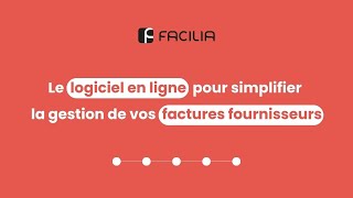 Simplifiez la gestion de vos factures fournisseurs avec Facilia