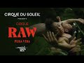 Cirque RAW | EPISODE: PURA VIDA | Cirque du Soleil