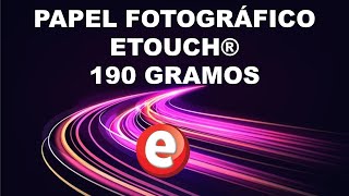 PAPEL FOTOGRAFICO 190GRS. ETOUCH®