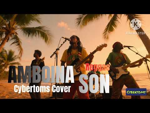 Amboina Son - Cybertoms Cover (Yopie Latul) | Reggae Version