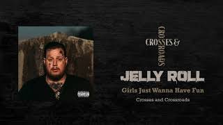 Jelly Roll - Girls Just Wanna Have Fun (Official Audio)