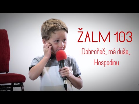 Žalm 103 - "Dobrořeč, má duše, Hospodinu"