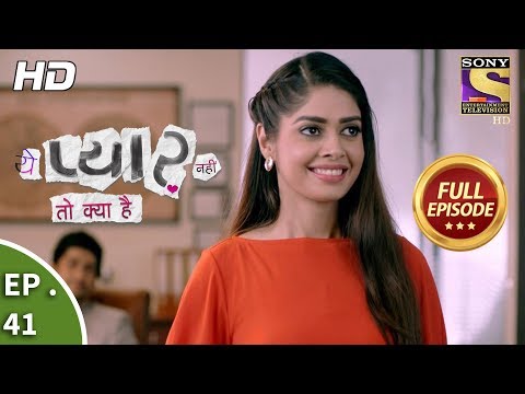 Yeh Pyaar Nahi Toh Kya Hai - Ep 41 - Full Episode - 14th May, 2018
