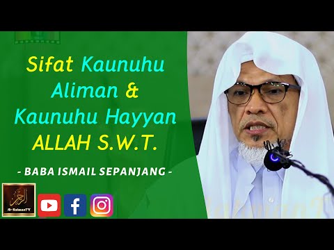 Baba Ismail Sepanjang - Sifat Kaunuhu Aliman & Kaunuhu Hayyan ALLAH S.W.T.