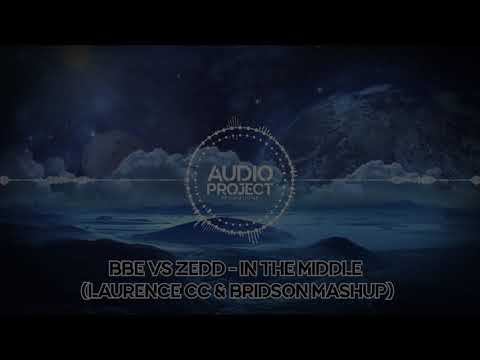 BBE Vs Zedd - In The Middle (Laurence CC & Bridson Mashup)