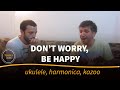 Don't worry,be happy - Ukulele/harmonica/kazoo ...