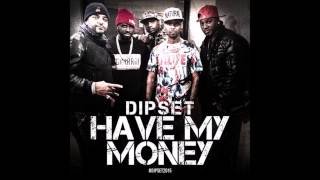 Dipset - Have My Money