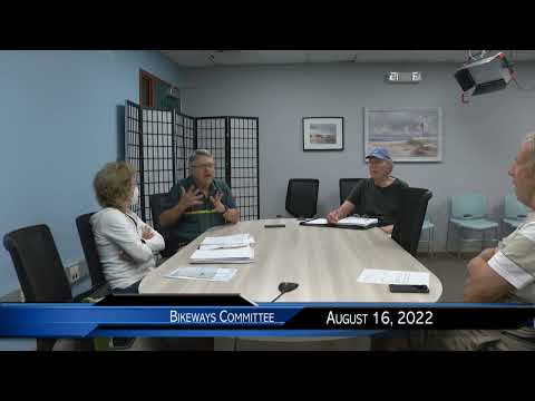 Bikeways Committee Meeting August 16, 2022