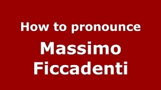 How to pronounce Massimo Ficcadenti