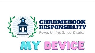 My Device (PowayUSD Chromebook Responsibility)