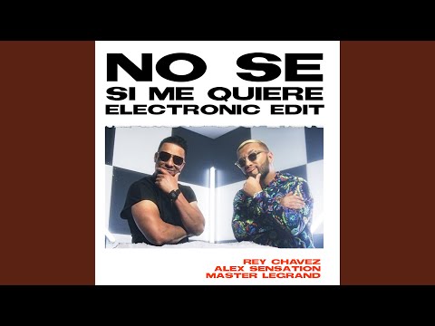 No Sé Si Me Quiere (Electronic Edit)