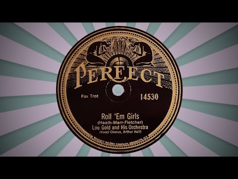 “Roll 'Em Girls” by Lou Gold and His Orchestra 1925