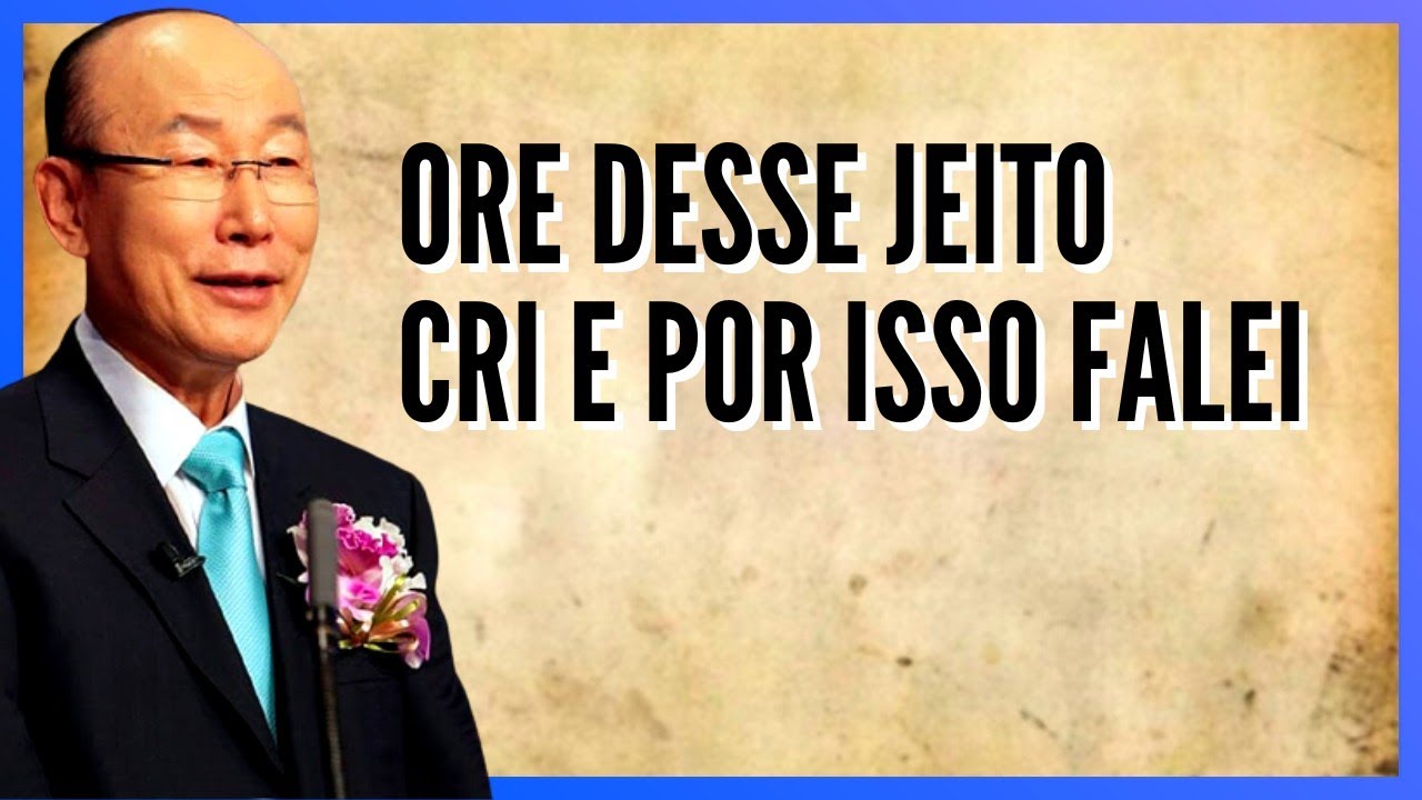 David Paul Yonggi Cho - ORE DESSE JEITO - CRI POR ISSO FALEI - POSIÇÃO DE ORAÇÃO (Em Português)