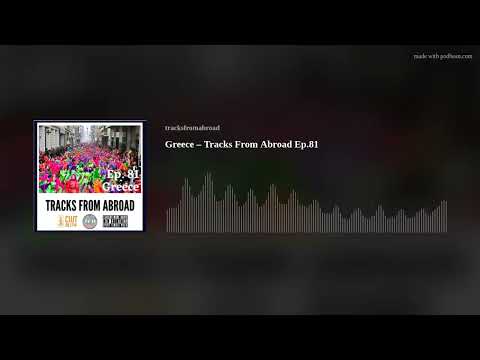 Greece – Tracks From Abroad Ep.81