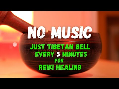 No Music Just Tibetan Bell every 5 minutes for Reiki Healing