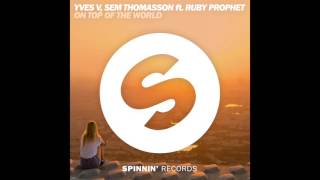 Yves V, Sem Thomasson - On Top Of The World (feat. Ruby Prophet)