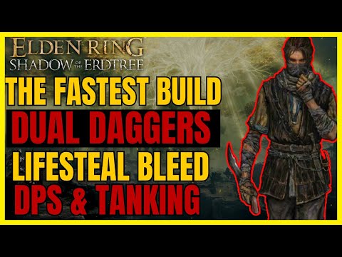 ELDEN RING SotE - The FASTEST BUILD: DUAL DAGGERS LIFESTEAL BLEED For EVERYTHING DPS & TANKING