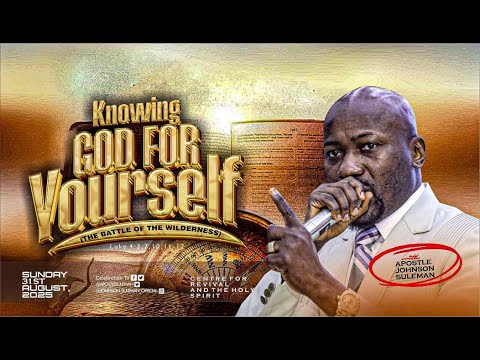 Full Message! KNOWING GOD FOR YOURSELF (Part 2) By Apostle Johnson Suleman || Sun. 31st Aug., 2025