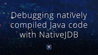 Download the video "Debugging natively compiled Java code with NativeJDB"