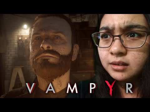 YOU'RE EATING PEOPLE NOW?! - Let's Play: Vampyr PS4 Gameplay Walkthrough Part 7