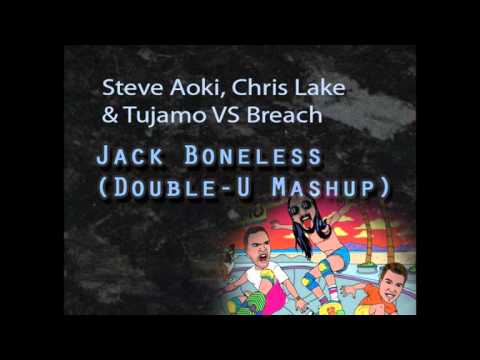 Jack Boneless (Double-U Mashup) - Steve Aoki & Chris Lake & Tujamo VS Brech