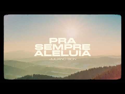 Pra Sempre Aleluia - Juliano Son