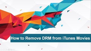 How to Remove DRM from iTunes Movies