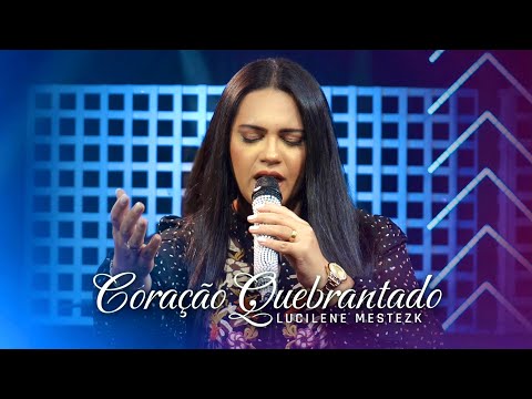 Lucilene Mestezk - Coração Quebrantado (Clipe Oficial)