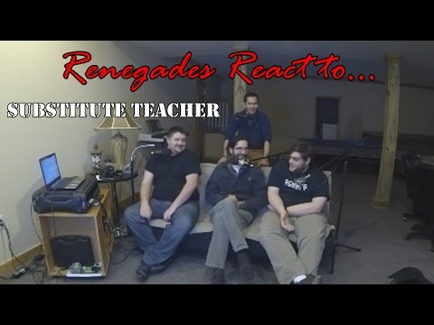 Renegades React to... Substitute Teacher